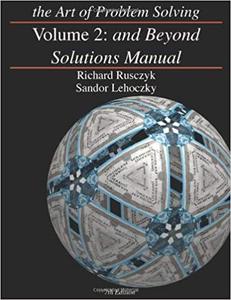 The Art of Problem Solving, Vol. 2 And Beyond Solutions Manual